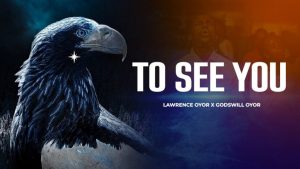 lawrence oyor ft godwill oyor to see you more clearly