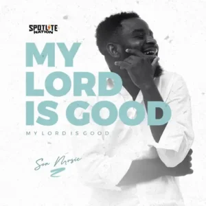 my lord is good son music spotlite nation