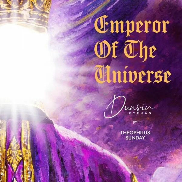 Dunsin Oyekan ft. Theophilus Sunday – Emperor of the Universe